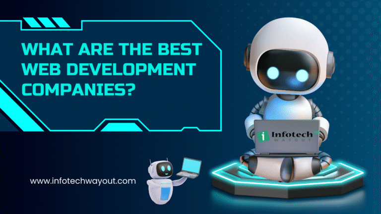 What Are the Best Web Development Companies? | Infotech Wayout