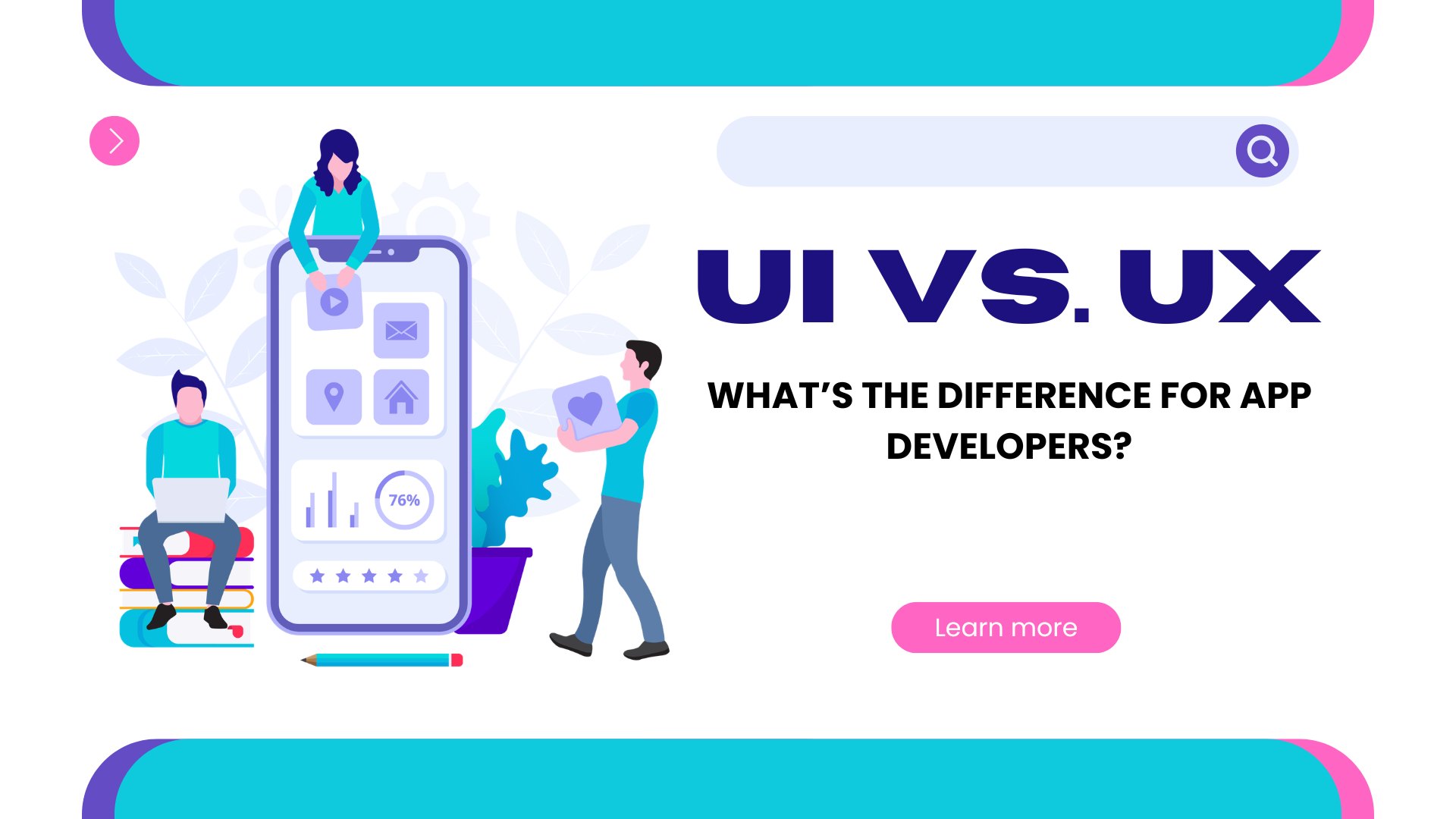 UI vs. UX: What’s the Difference for App Developers?